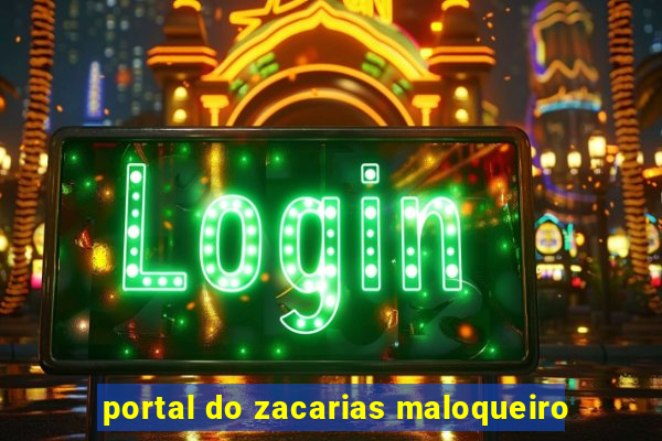 portal do zacarias maloqueiro