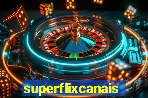 superflixcanais