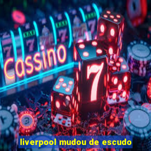 liverpool mudou de escudo