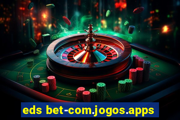 eds bet-com.jogos.apps