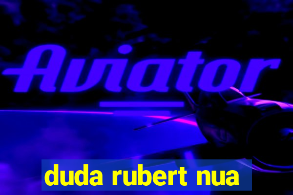 duda rubert nua