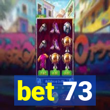 bet 73