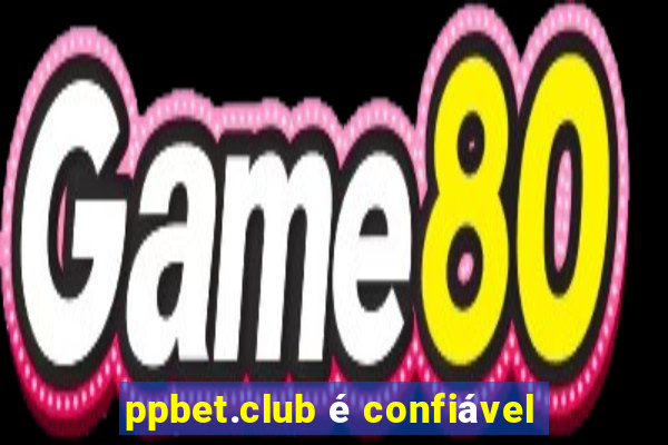 ppbet.club é confiável