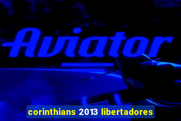 corinthians 2013 libertadores