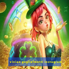 vivian guglielmetti instagram