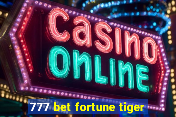 777 bet fortune tiger