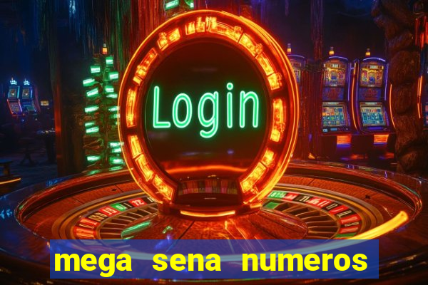 mega sena numeros que mais saem