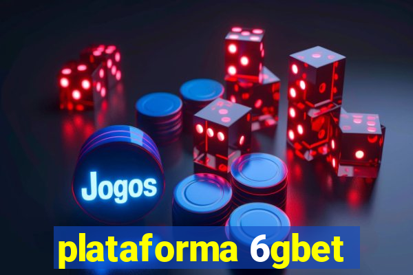 plataforma 6gbet