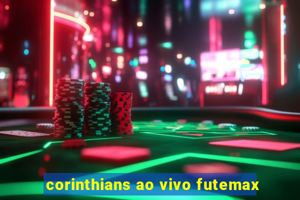 corinthians ao vivo futemax