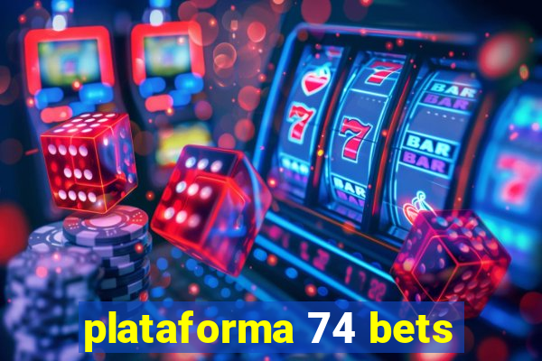 plataforma 74 bets