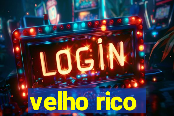 velho rico