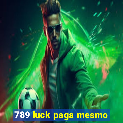 789 luck paga mesmo