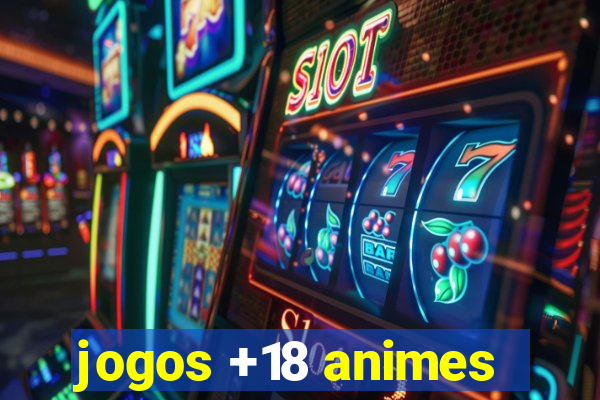 jogos +18 animes