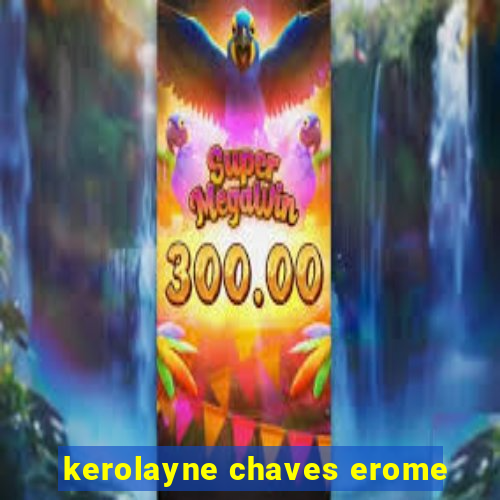 kerolayne chaves erome