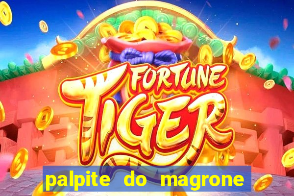 palpite do magrone para federal