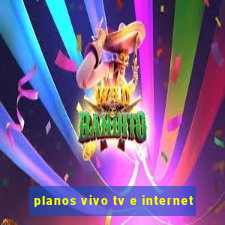 planos vivo tv e internet