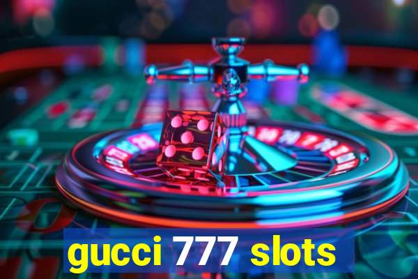 gucci 777 slots