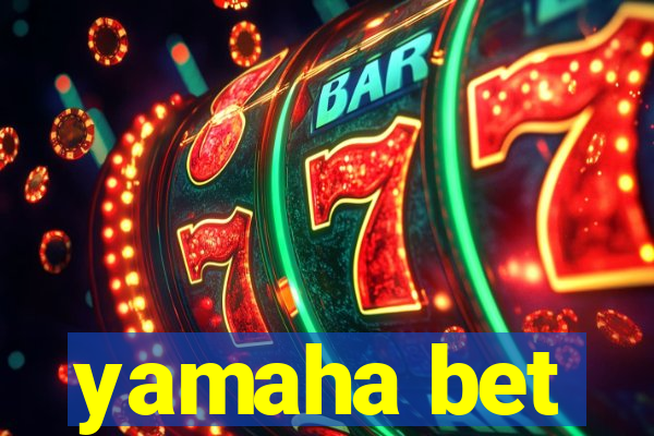 yamaha bet