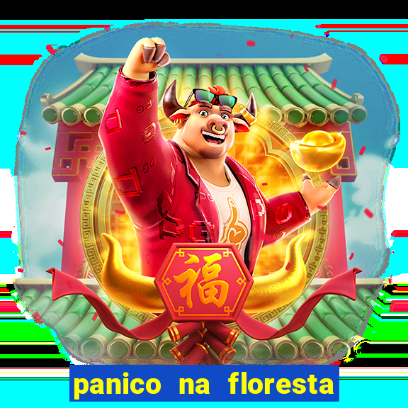 panico na floresta 2 filme completo dublado mega filmes