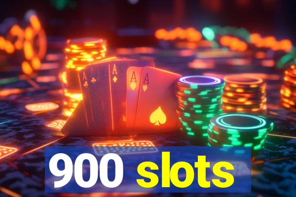 900 slots