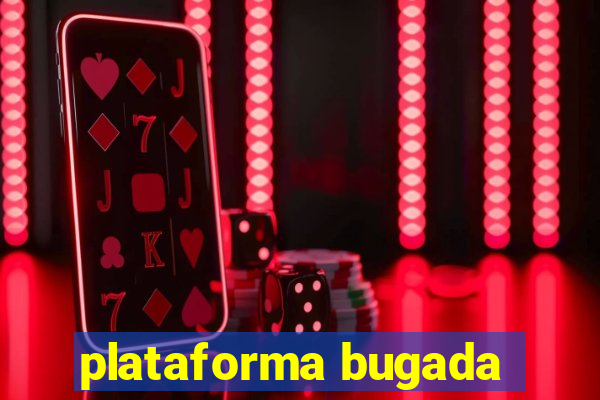 plataforma bugada