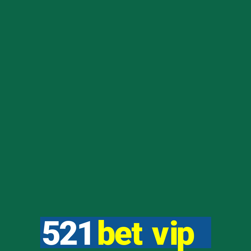 521 bet vip