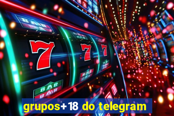 grupos+18 do telegram