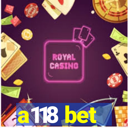 a118 bet