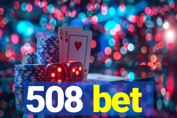 508 bet