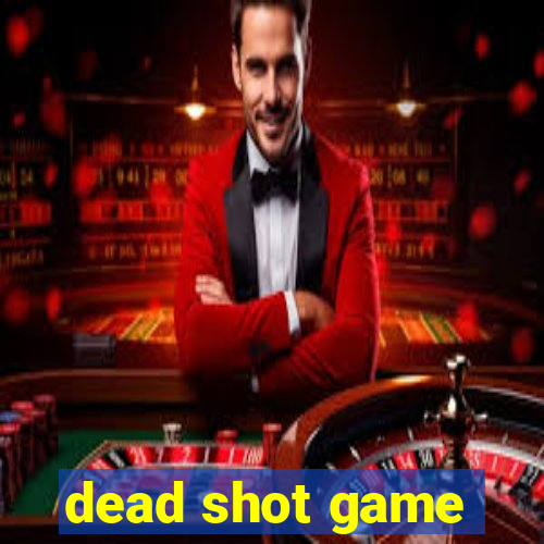 dead shot game