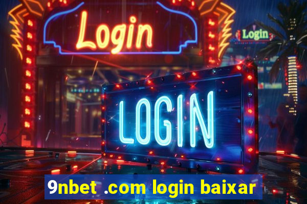 9nbet .com login baixar