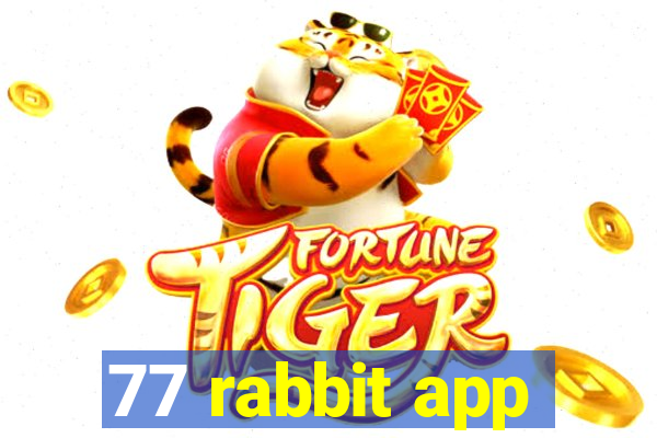 77 rabbit app