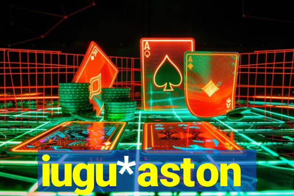 iugu*aston