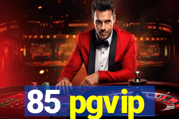 85 pgvip