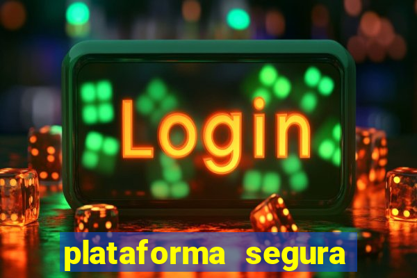 plataforma segura do jogo do tigre