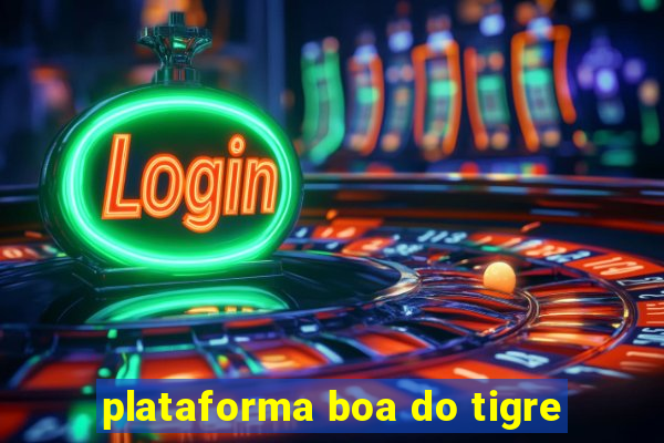 plataforma boa do tigre