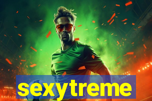 sexytreme