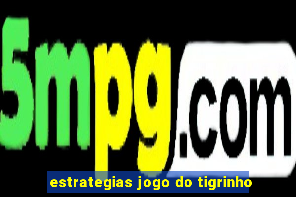 estrategias jogo do tigrinho