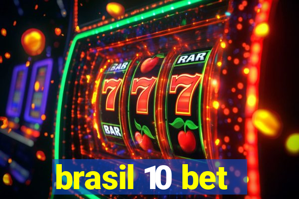 brasil 10 bet