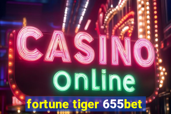 fortune tiger 655bet