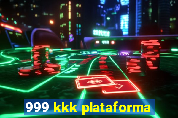 999 kkk plataforma