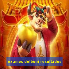 exames delboni resultados