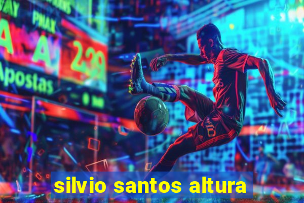 silvio santos altura