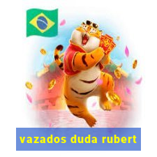 vazados duda rubert