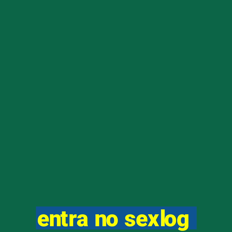 entra no sexlog