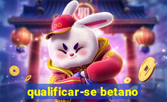 qualificar-se betano