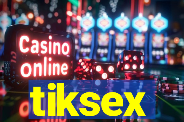 tiksex