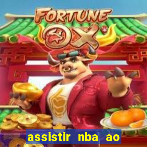 assistir nba ao vivo grátis multicanais