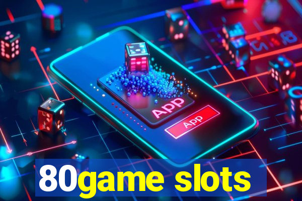 80game slots