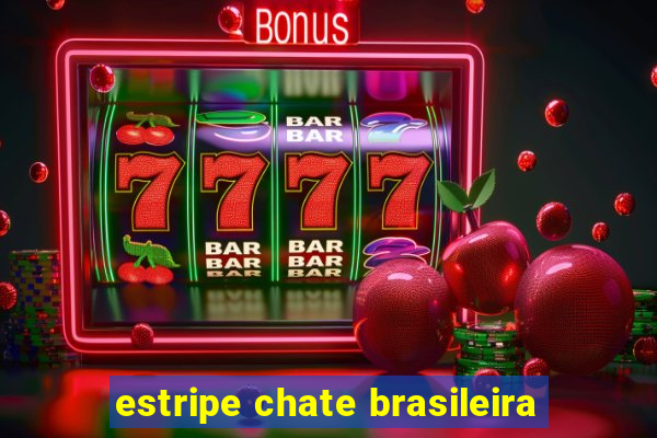 estripe chate brasileira